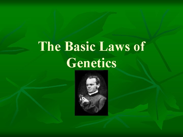 The Basic Laws of Genetics 