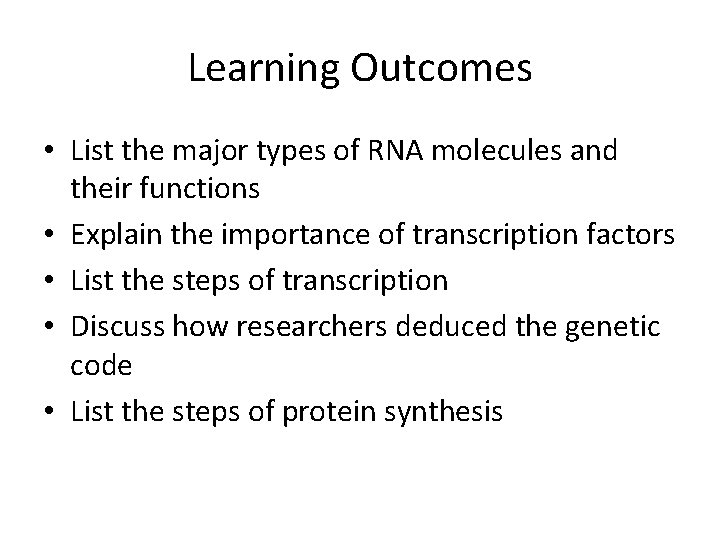 Learning Outcomes • List the major types of RNA molecules and their functions •