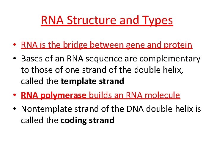 RNA Structure and Types • RNA is the bridge between gene and protein •
