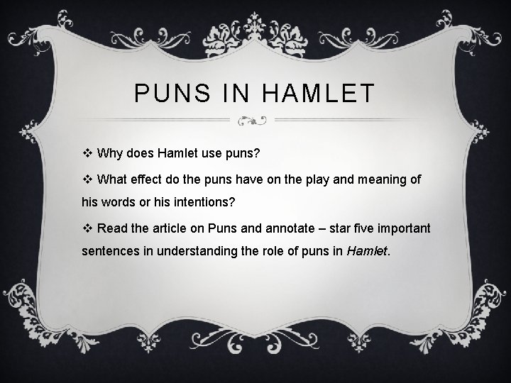PUNS IN HAMLET v Why does Hamlet use puns? v What effect do the