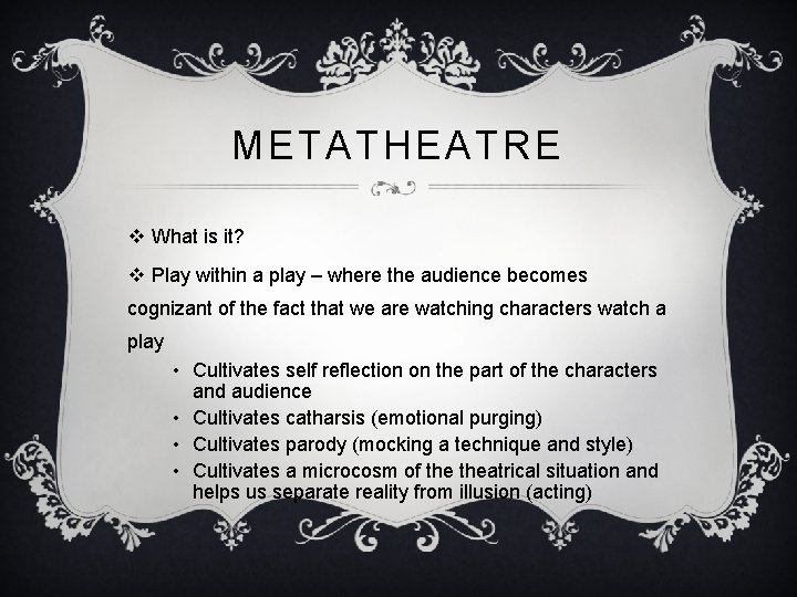 METATHEATRE v What is it? v Play within a play – where the audience