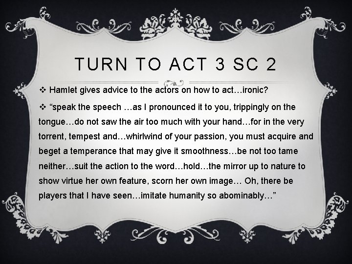 TURN TO ACT 3 SC 2 v Hamlet gives advice to the actors on