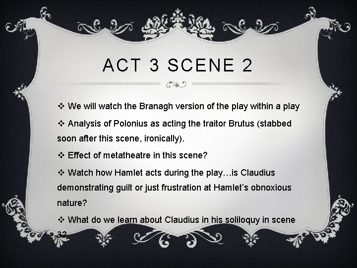 ACT 3 SCENE 2 v We will watch the Branagh version of the play