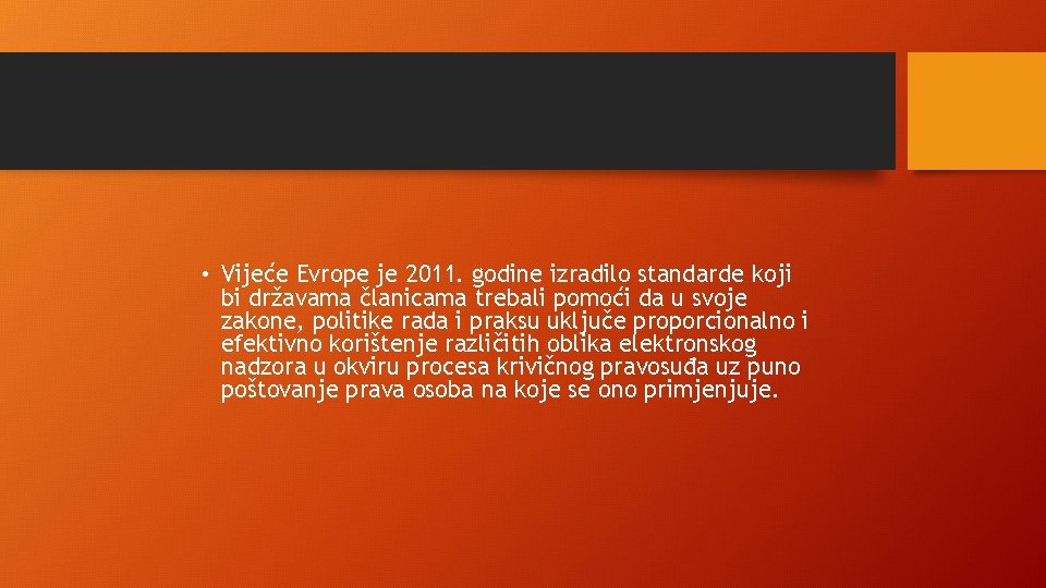  • Vijeće Evrope je 2011. godine izradilo standarde koji bi državama članicama trebali