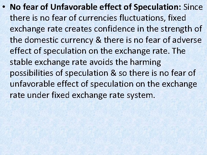  • No fear of Unfavorable effect of Speculation: Since there is no fear