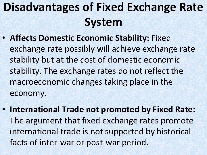 Disadvantages of Fixed Exchange Rate System • Affects Domestic Economic Stability: Fixed exchange rate