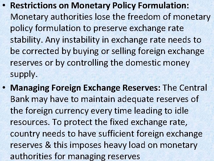  • Restrictions on Monetary Policy Formulation: Monetary authorities lose the freedom of monetary