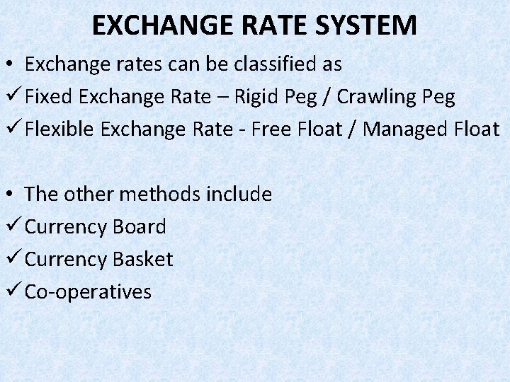 EXCHANGE RATE SYSTEM • Exchange rates can be classified as ü Fixed Exchange Rate