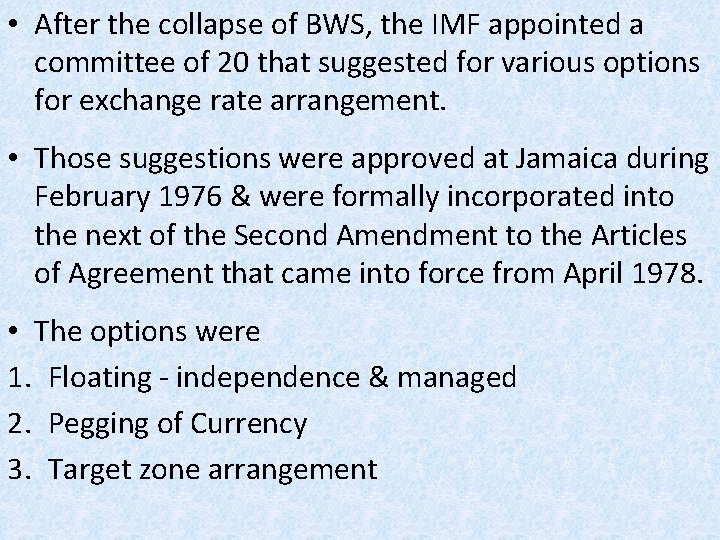  • After the collapse of BWS, the IMF appointed a committee of 20