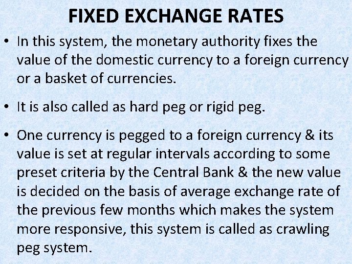 FIXED EXCHANGE RATES • In this system, the monetary authority fixes the value of