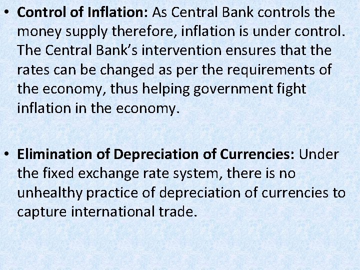  • Control of Inflation: As Central Bank controls the money supply therefore, inflation