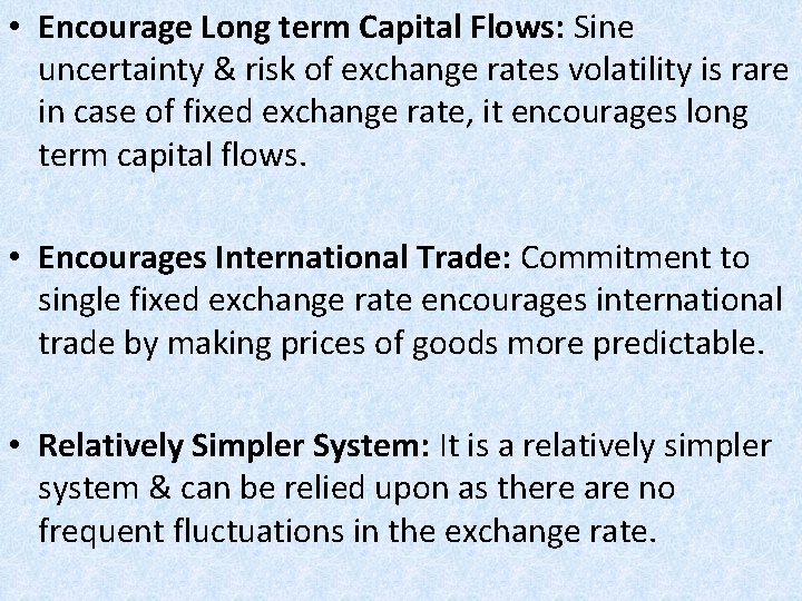  • Encourage Long term Capital Flows: Sine uncertainty & risk of exchange rates