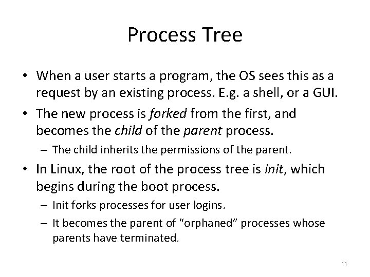 Process Tree • When a user starts a program, the OS sees this as