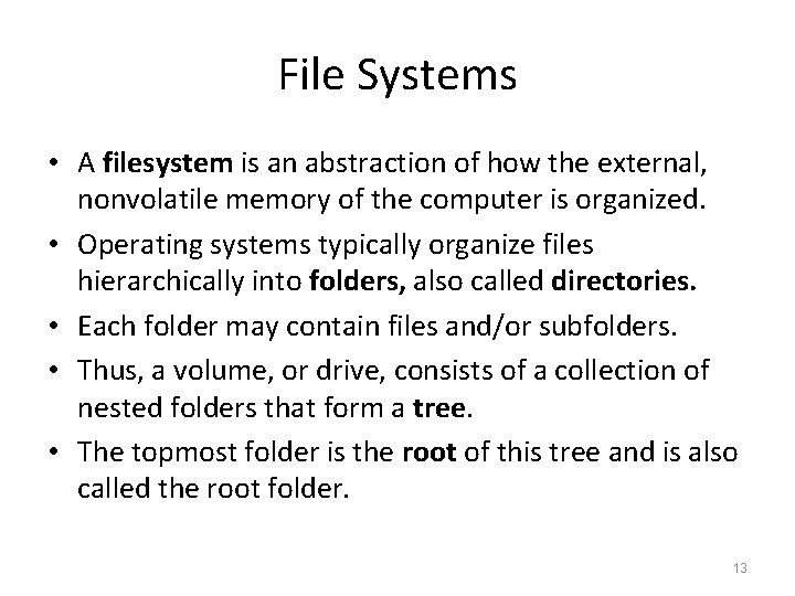 File Systems • A filesystem is an abstraction of how the external, nonvolatile memory