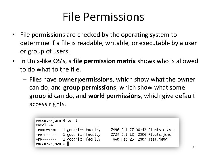 File Permissions • File permissions are checked by the operating system to determine if