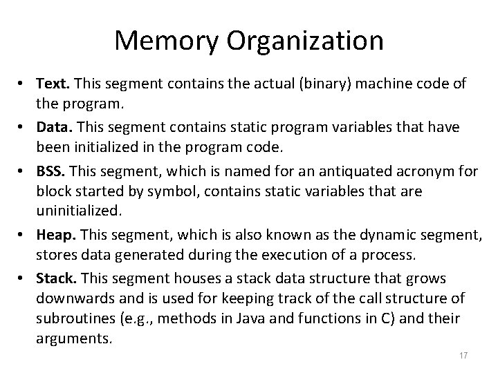 Memory Organization • Text. This segment contains the actual (binary) machine code of the