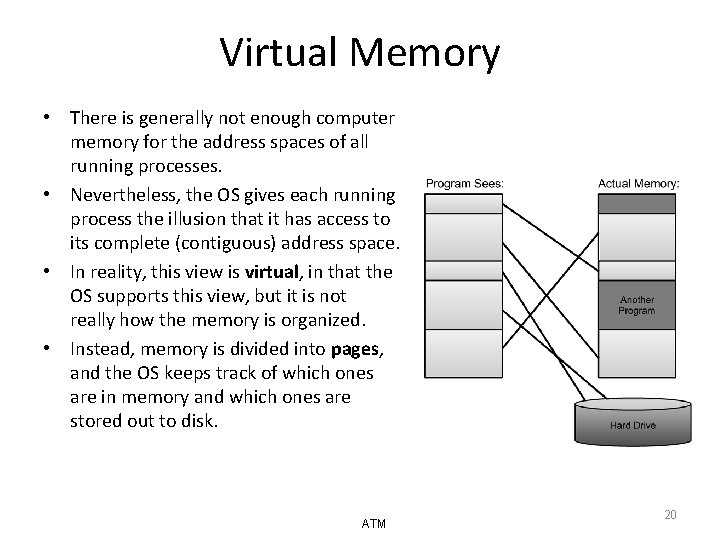 Virtual Memory • There is generally not enough computer memory for the address spaces