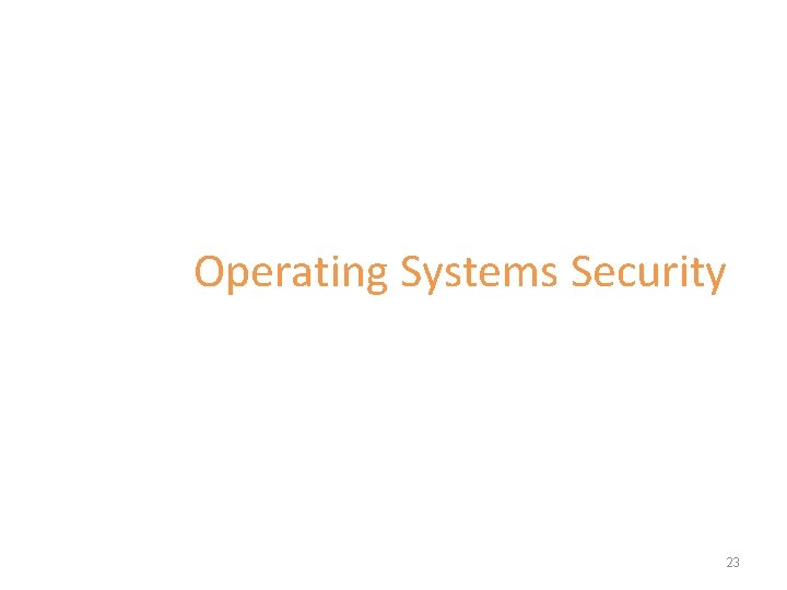 Operating Systems Security 23 