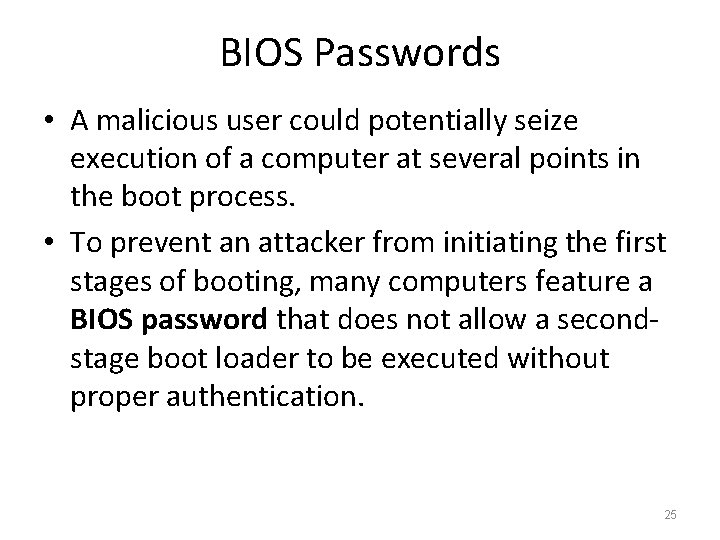 BIOS Passwords • A malicious user could potentially seize execution of a computer at