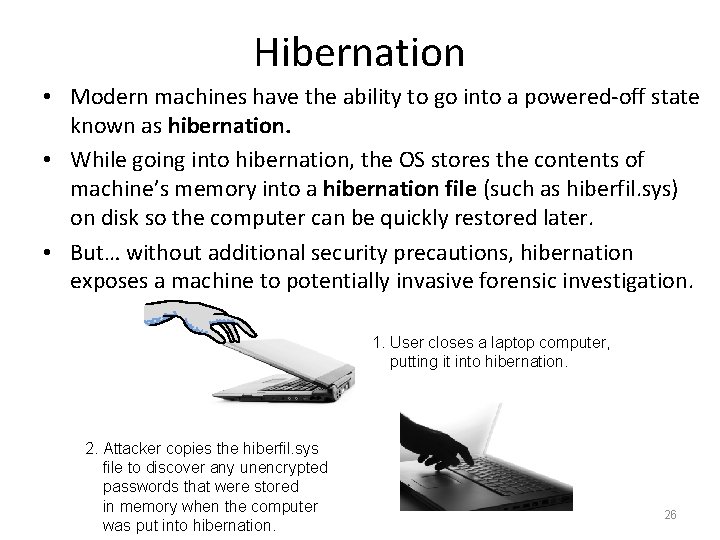 Hibernation • Modern machines have the ability to go into a powered-off state known