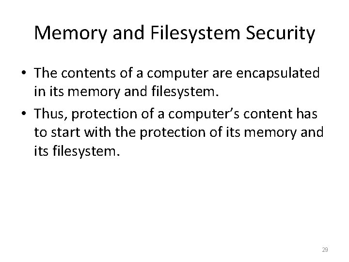 Memory and Filesystem Security • The contents of a computer are encapsulated in its