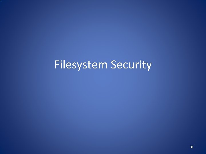 Filesystem Security 31 