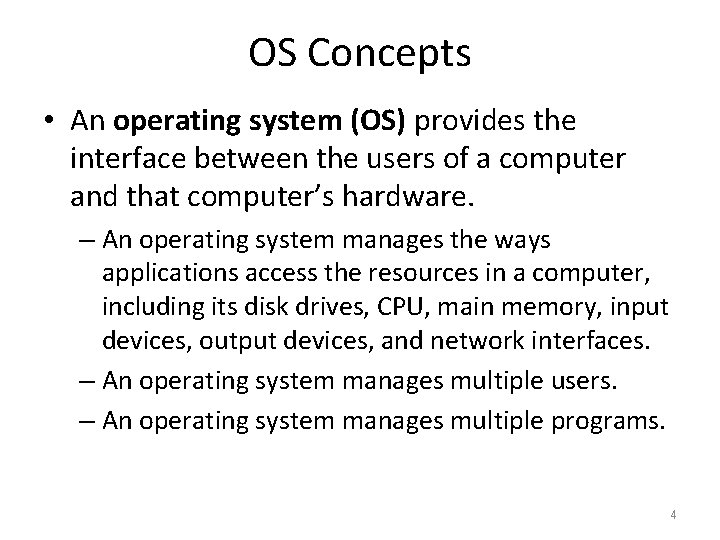 OS Concepts • An operating system (OS) provides the interface between the users of