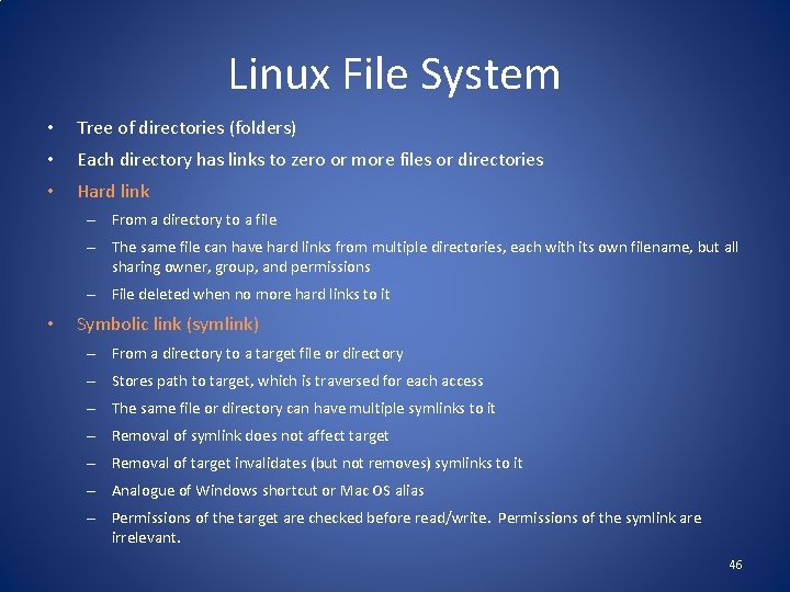 Linux File System • Tree of directories (folders) • Each directory has links to