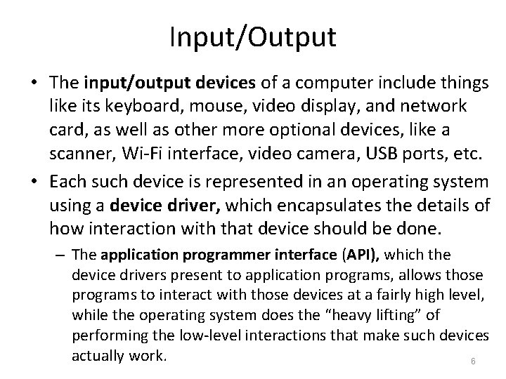 Input/Output • The input/output devices of a computer include things like its keyboard, mouse,