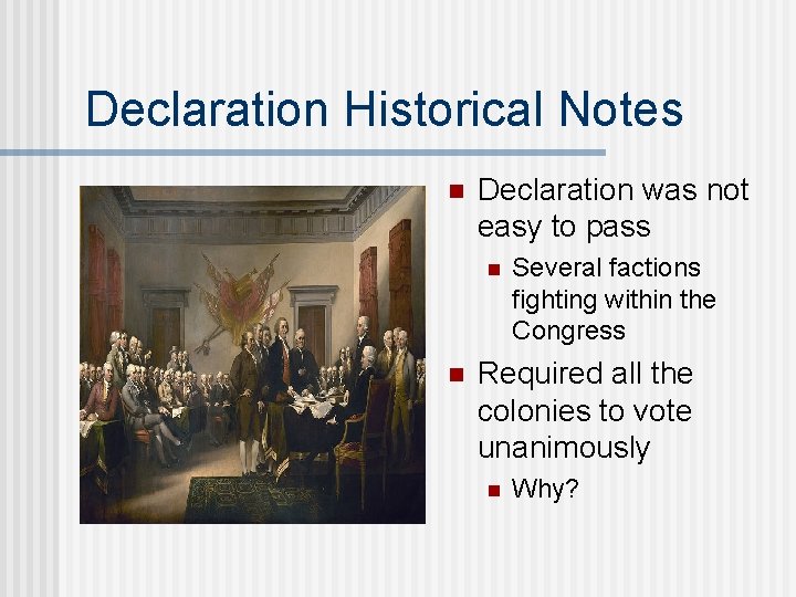 Declaration Historical Notes n Declaration was not easy to pass n n Several factions