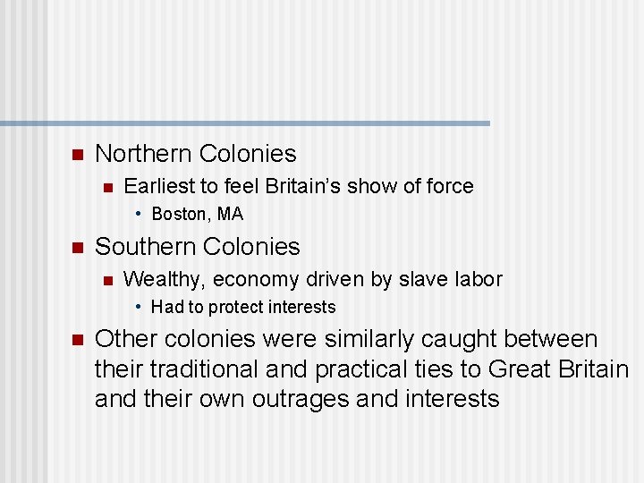 n Northern Colonies n Earliest to feel Britain’s show of force • Boston, MA