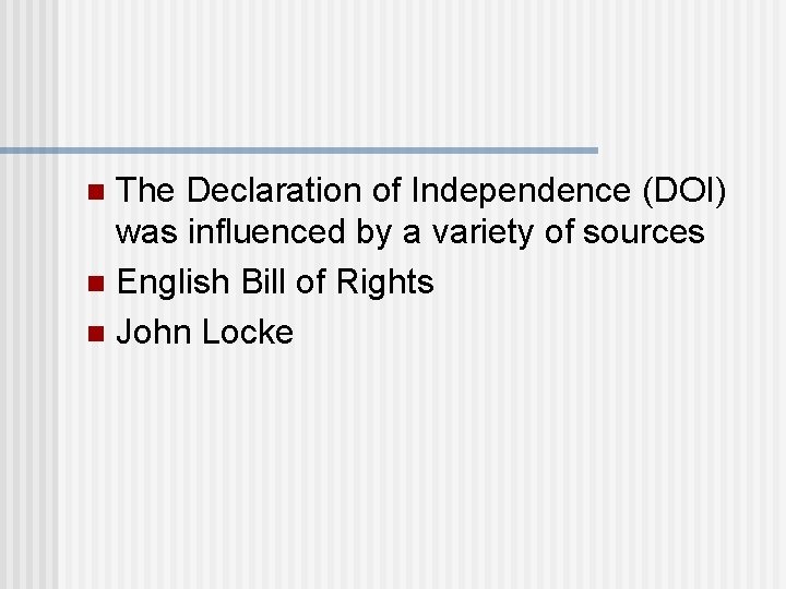 The Declaration of Independence (DOI) was influenced by a variety of sources n English