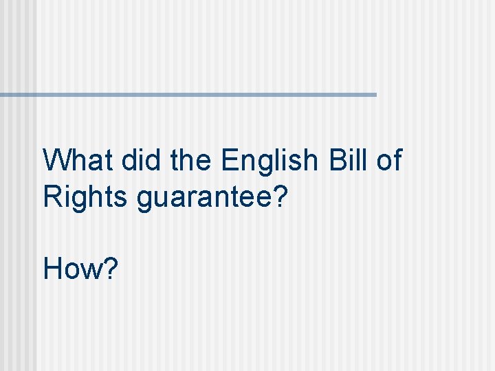 What did the English Bill of Rights guarantee? How? 