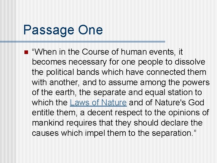 Passage One n “When in the Course of human events, it becomes necessary for