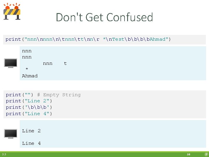Don't Get Confused print("nnnntnnnttnnr *n. Testbb. Ahmad") nnn nnn t * Ahmad print("") #