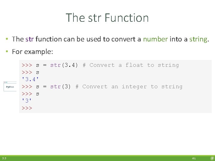 The str Function • The str function can be used to convert a number