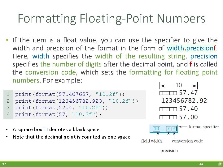 Formatting Floating-Point Numbers • If the item is a float value, you can use