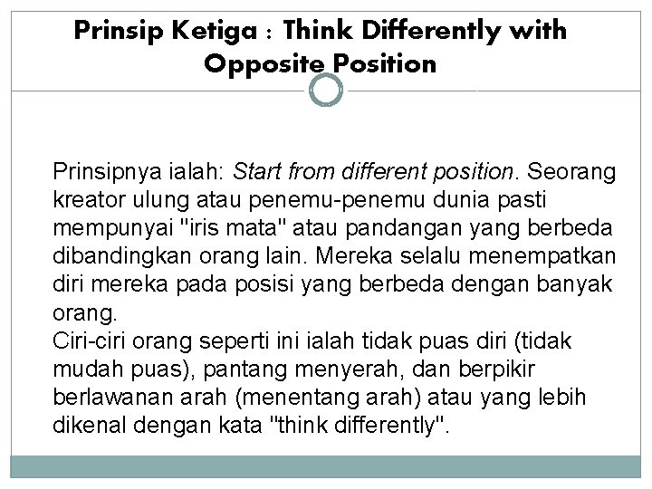 Prinsip Ketiga : Think Differently with Opposite Position Prinsipnya ialah: Start from different position.