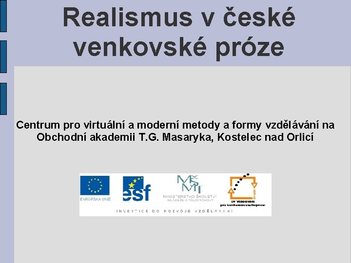 Realismus v české venkovské próze Centrum pro virtuální a moderní metody a formy vzdělávání