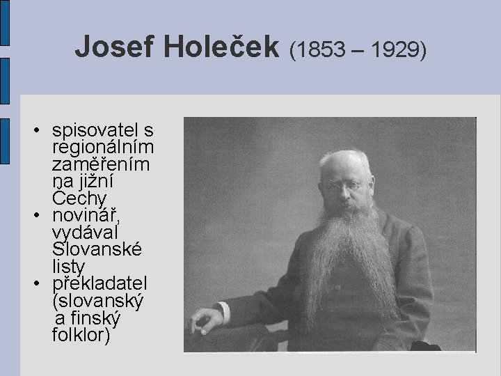 Josef Holeček (1853 – 1929) • spisovatel s regionálním zaměřením na jižní Čechy •