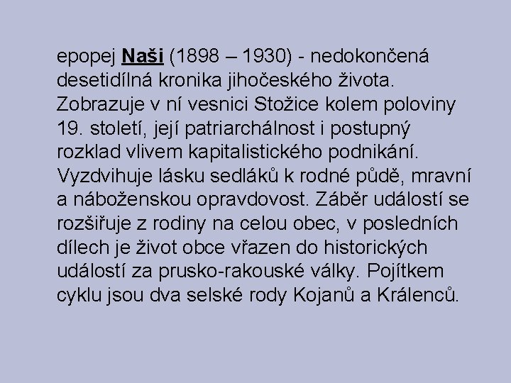 epopej Naši (1898 – 1930) - nedokončená desetidílná kronika jihočeského života. Zobrazuje v ní