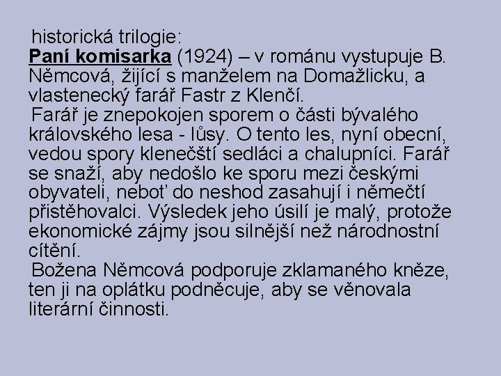 historická trilogie: Paní komisarka (1924) – v románu vystupuje B. Němcová, žijící s manželem