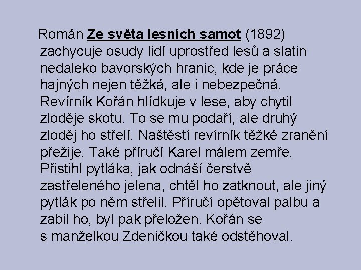 Román Ze světa lesních samot (1892) zachycuje osudy lidí uprostřed lesů a slatin nedaleko