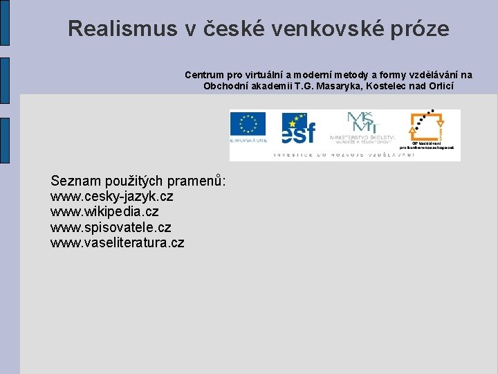 Realismus v české venkovské próze Centrum pro virtuální a moderní metody a formy vzdělávání