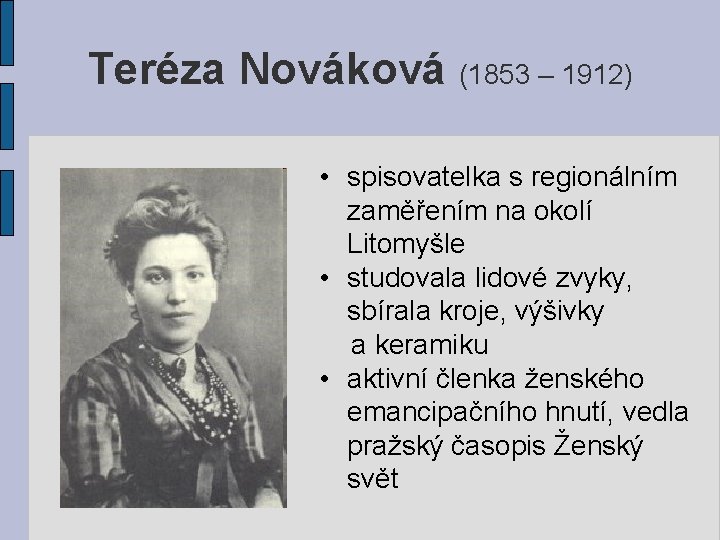 Teréza Nováková (1853 – 1912) • spisovatelka s regionálním zaměřením na okolí Litomyšle •