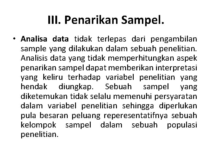 III. Penarikan Sampel. • Analisa data tidak terlepas dari pengambilan sample yang dilakukan dalam