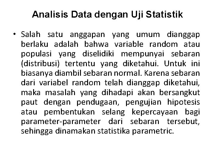 Analisis Data dengan Uji Statistik • Salah satu anggapan yang umum dianggap berlaku adalah