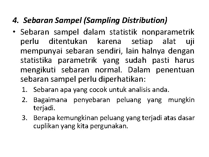 4. Sebaran Sampel (Sampling Distribution) • Sebaran sampel dalam statistik nonparametrik perlu ditentukan karena