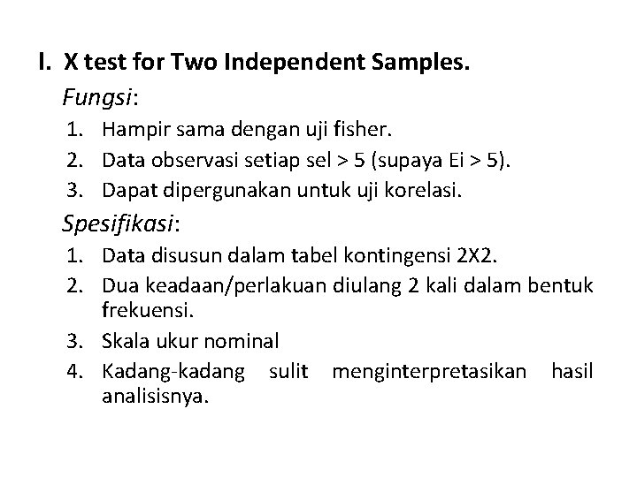 l. X test for Two Independent Samples. Fungsi: 1. Hampir sama dengan uji fisher.
