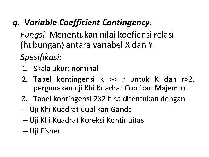 q. Variable Coefficient Contingency. Fungsi: Menentukan nilai koefiensi relasi (hubungan) antara variabel X dan